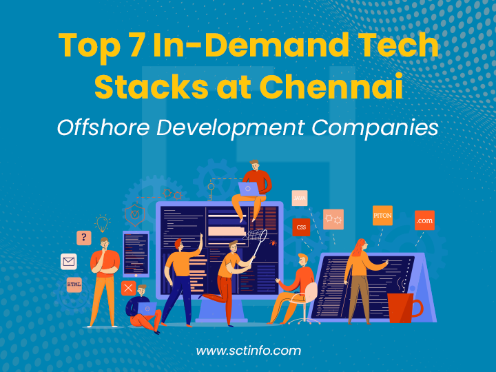 Top 7 In-Demand Tech Stacks at Chennai Offshore Development Companies